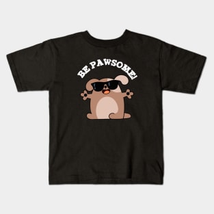 Be Pawsome Cute Awesome Dog Pun Kids T-Shirt